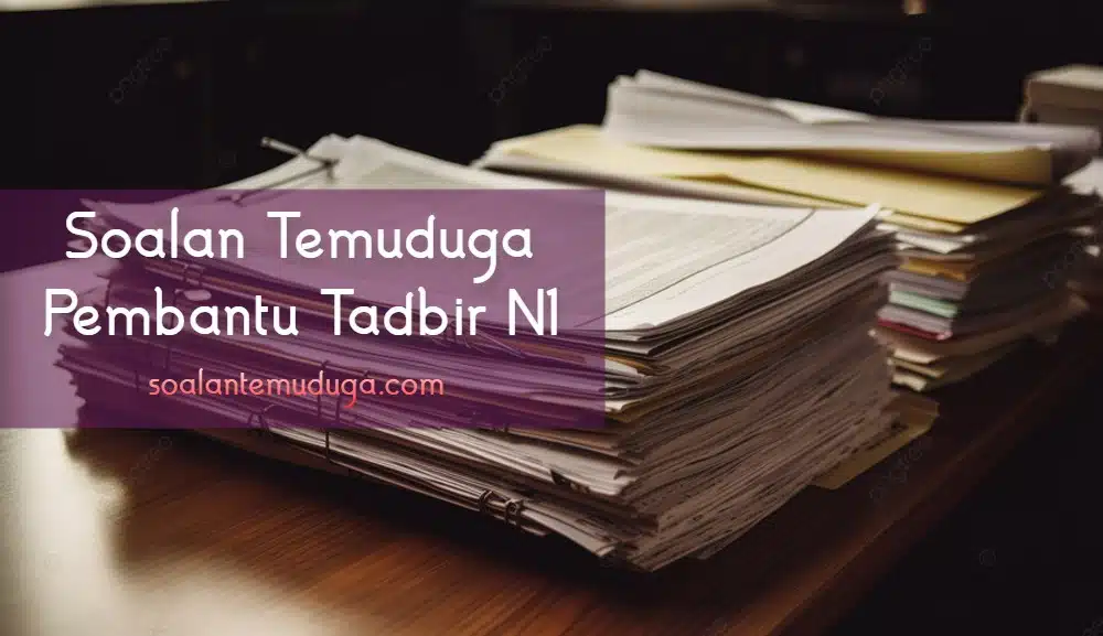 Soalan Temuduga Pembantu Tadbir N1