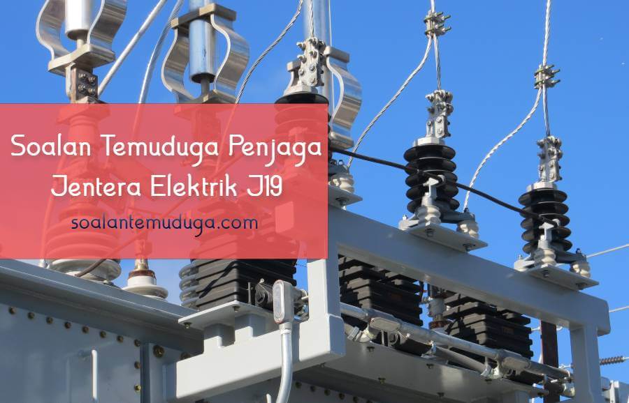 Soalan Temuduga Penjaga Jentera Elektrik J1