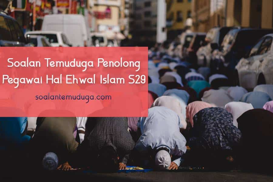 Soalan Temuduga Penolong Pegawai Hal Ehwal Islam S29