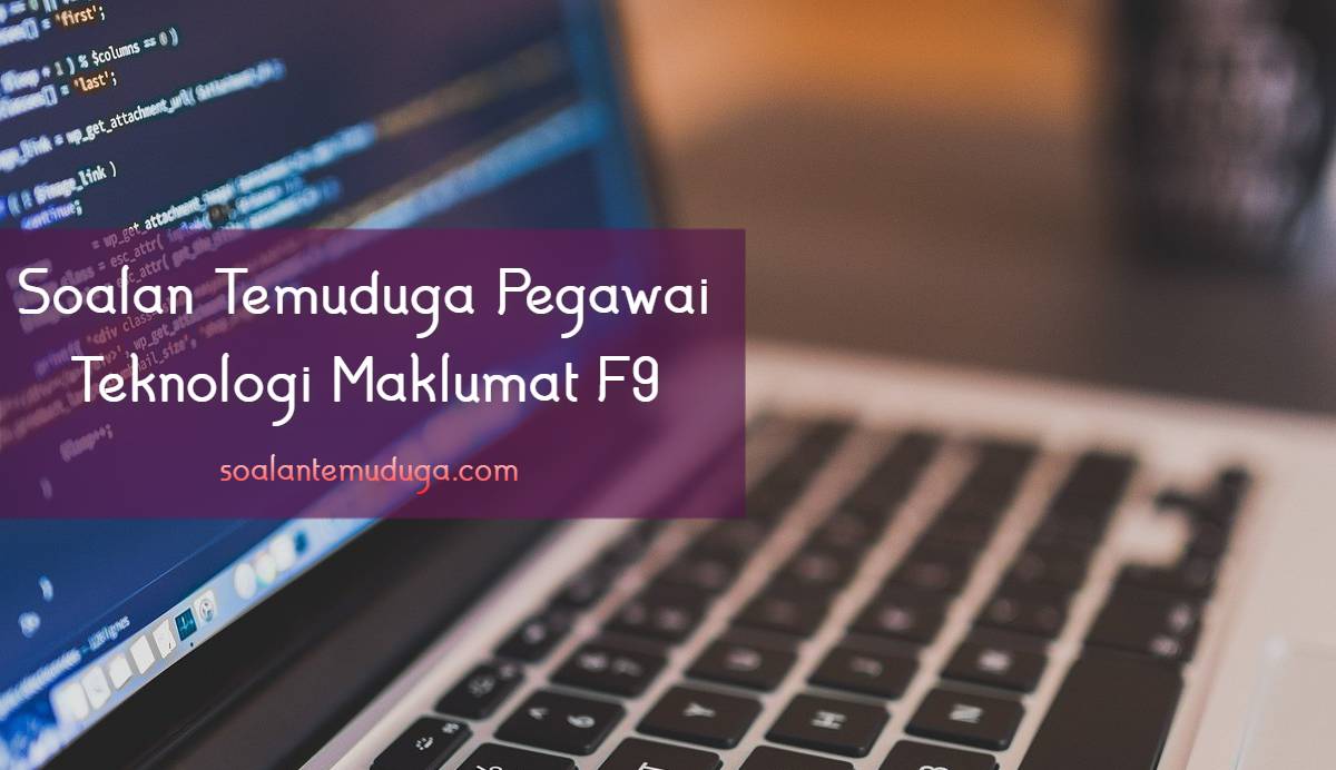 Soalan Temuduga Pegawai Teknologi Maklumat F9