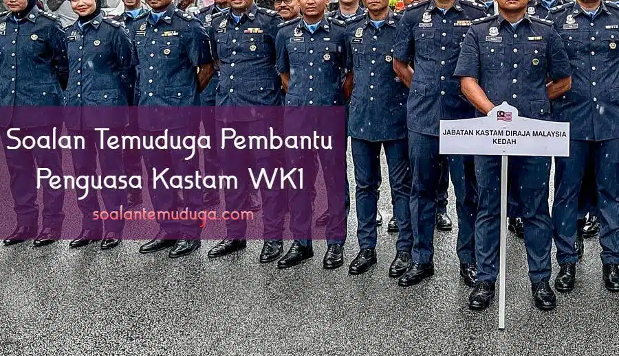 Soalan Temuduga Pembantu Penguasa Kastam WK1