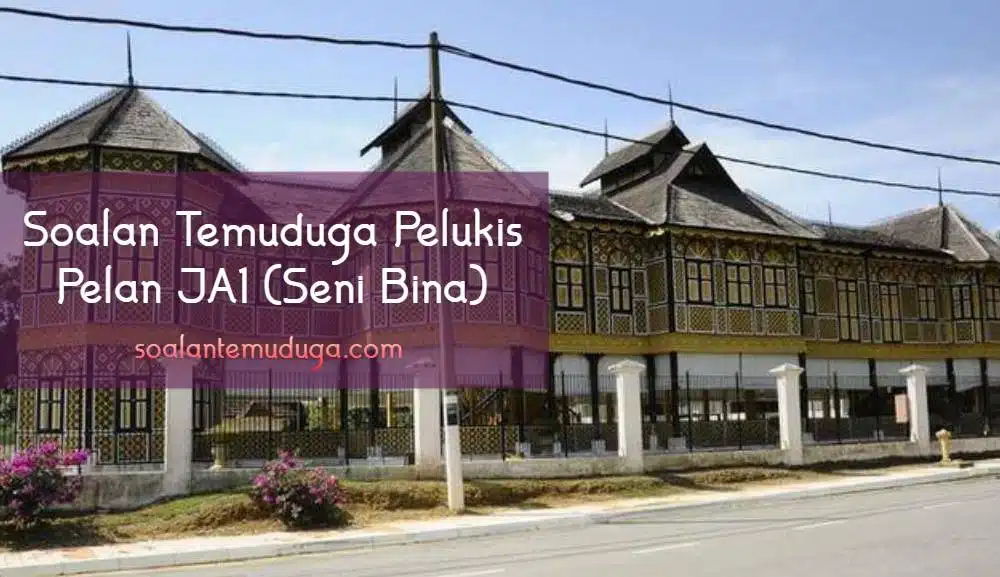 Soalan Temuduga Pelukis Pelan JA1 (Seni Bina)